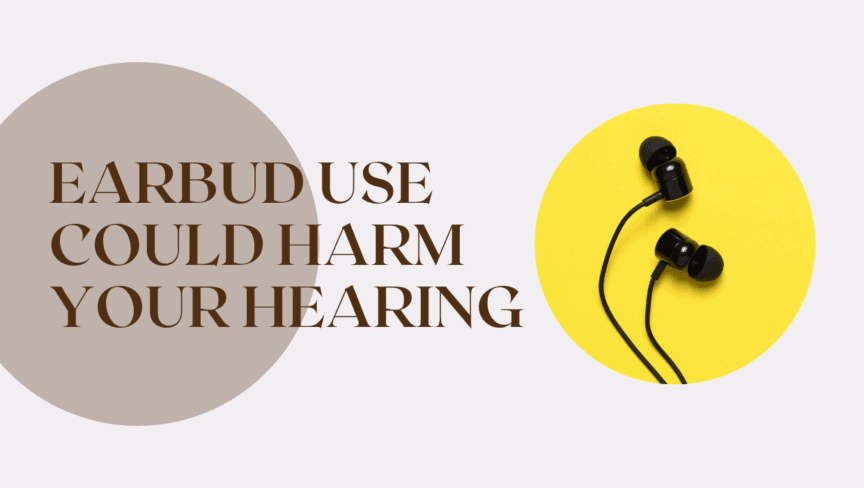 Earbud Use Could Harm Your Hearing