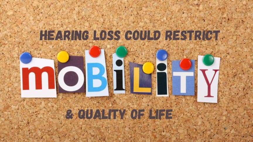 Hearing Loss Could Restrict Mobility & Quality of Life