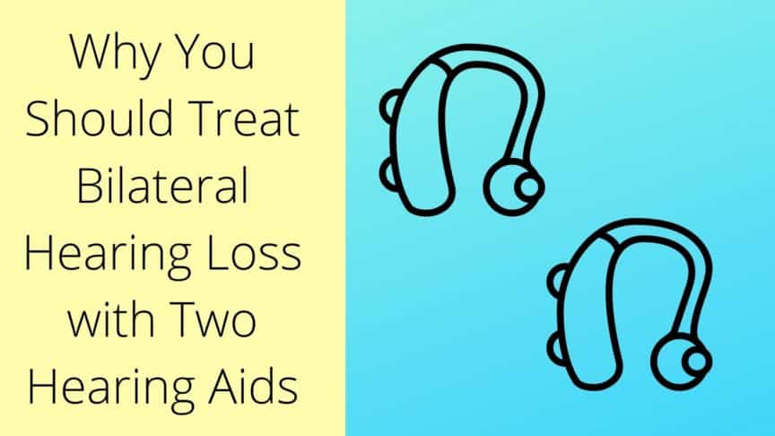 Why You Should Bilateral Hearing Loss with Two Hearing Aids